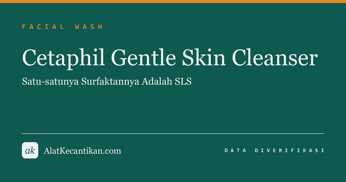 Cetaphil Gentle Skin Cleanser: Satu-satunya Surfaktannya Adalah SLS