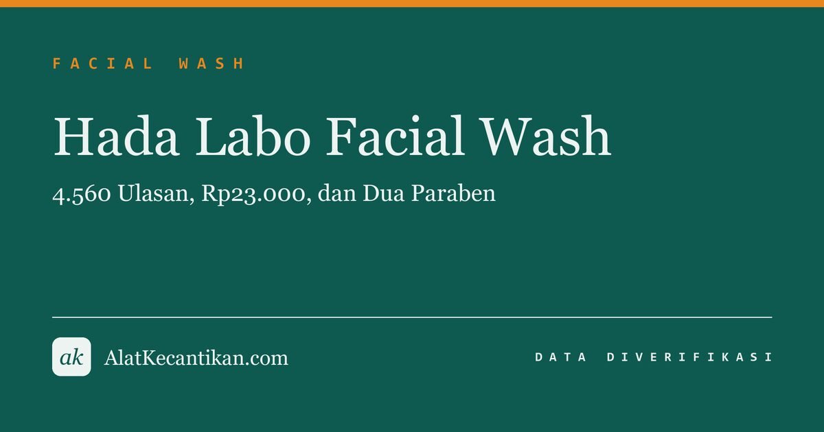Hada Labo Facial Wash: 4.560 Ulasan, Rp23.000, dan Dua Paraben