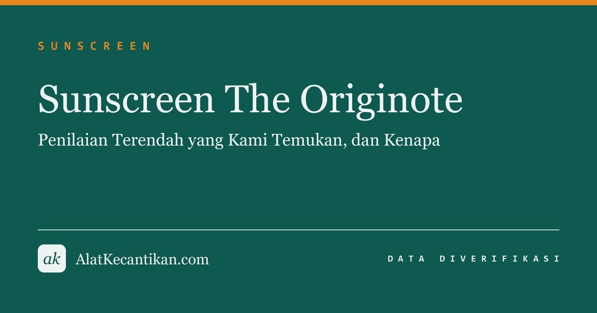 Sunscreen The Originote: Penilaian Terendah yang Kami Temukan, dan Kenapa